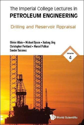 Imperial College Lectures In Petroleum Engineering, The - Volume 4: Drilling And Reservoir Appraisal