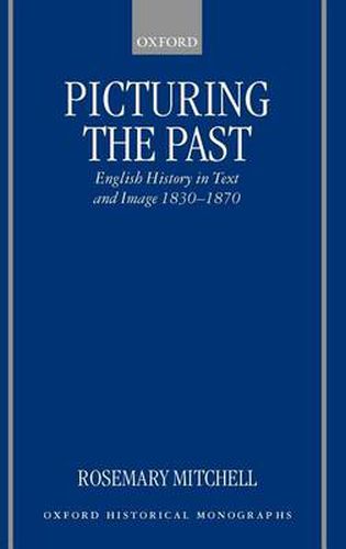 Cover image for Picturing the Past: English History in Text and Image, 1830-1870