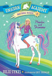 Cover image for Unicorn Academy Nature Magic #2: Phoebe and Shimmer