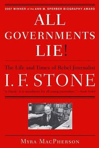 Cover image for All Governments Lie: The Life and Times of Rebel Journalist I. F. Stone