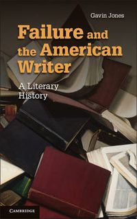 Cover image for Failure and the American Writer: A Literary History