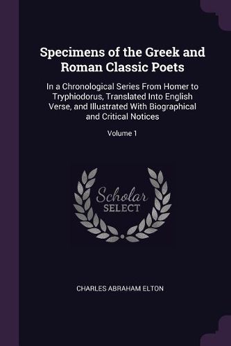 Cover image for Specimens of the Greek and Roman Classic Poets