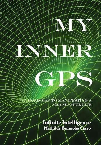 My Inner GPS - A Road Map to Manifesting a Meaningful Life