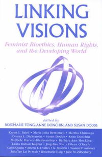 Cover image for Linking Visions: Feminist Bioethics, Human Rights, and the Developing World