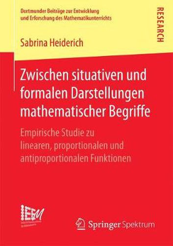 Cover image for Zwischen Situativen Und Formalen Darstellungen Mathematischer Begriffe: Empirische Studie Zu Linearen, Proportionalen Und Antiproportionalen Funktionen