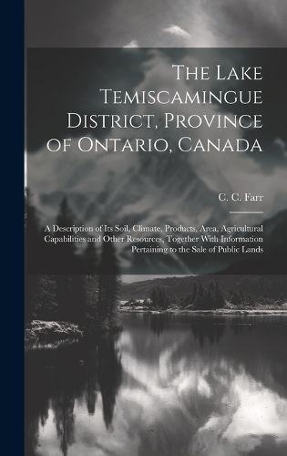Cover image for The Lake Temiscamingue District, Province of Ontario, Canada