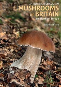 Cover image for An Identification Guide to Mushrooms of Britain and Northern Europe (2nd edition)