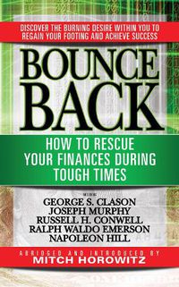 Cover image for Bounce Back: How to Rescue Your Finances During Tough Times featuring George S. Clayson, Joseph Murphy, Russell H. Conwell, Ralph Waldo Emerson, Napoleon Hill