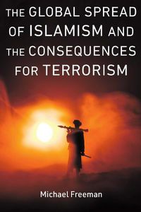 Cover image for Global Spread of Islamism and the Consequences for Terrorism