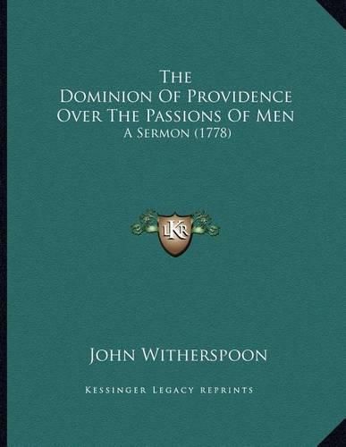 The Dominion of Providence Over the Passions of Men: A Sermon (1778)