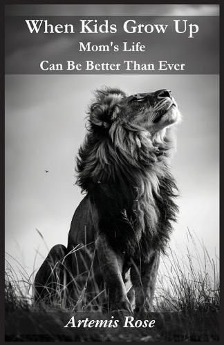 Cover image for When Kids Grow Up Mom's Life Can Be Better Than Ever