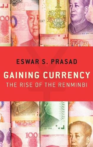 Gaining Currency: The Rise of the Renminbi