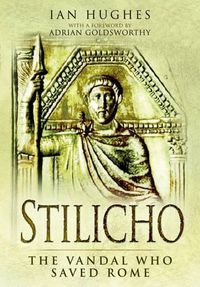 Cover image for Stilicho: The Vandal Who Saved Rome