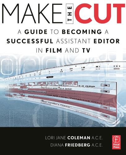 Cover image for Make the Cut: A Guide to Becoming a Successful Assistant Editor in Film and TV