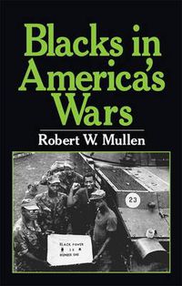 Cover image for Blacks in America's Wars: The Shift in Attitudes from the Revolutionary War to Vietnam