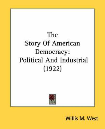 Cover image for The Story of American Democracy: Political and Industrial (1922)