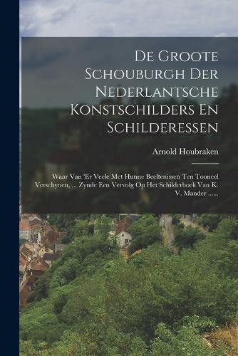 Cover image for De Groote Schouburgh Der Nederlantsche Konstschilders En Schilderessen