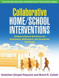 Cover image for Collaborative Home/School Interventions: Evidence-Based Solutions for Emotional, Behavioral, and Academic Problems