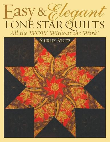 Cover image for Easy and Elegant Lone Star Quilts: All the Wow without the Work!