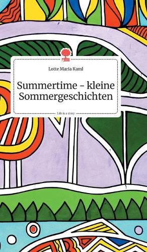 Cover image for Summertime - kleine Sommergeschichten. Life is a Story - story.one