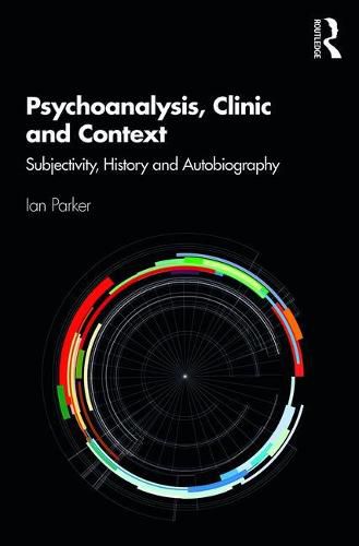 Cover image for Psychoanalysis, Clinic and Context: Subjectivity, History and Autobiography