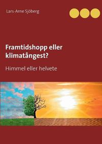 Cover image for Framtidshopp eller klimatangest?: Himmel eller helvete