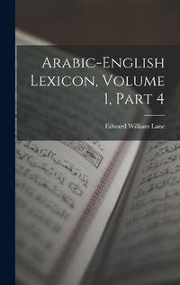 Cover image for Arabic-English Lexicon, Volume 1, part 4