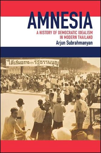 Cover image for Amnesia: A History of Democratic Idealism in Modern Thailand