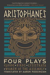 Cover image for Aristophanes: Four Plays: Clouds, Birds, Lysistrata, Women of the Assembly