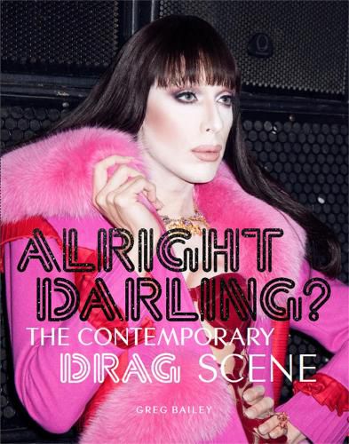 Alright Darling?: The Contemporary Drag Scene