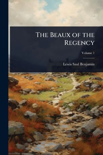 Cover image for The Beaux of the Regency