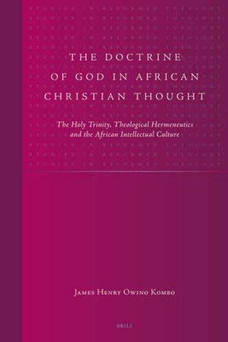 Cover image for The Doctrine of God in African Christian Thought: The Holy Trinity, Theological Hermeneutics and the African Intellectual Culture