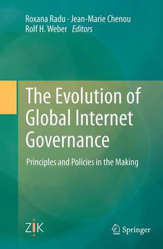 The Evolution of Global Internet Governance: Principles and Policies in the Making