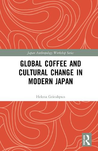 Cover image for Global Coffee and Cultural Change in Modern Japan