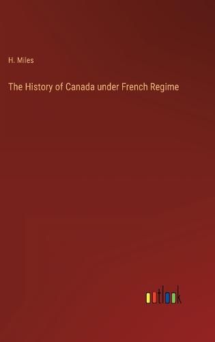 Cover image for The History of Canada under French Regime