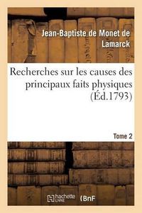 Cover image for Recherches Sur Les Causes Des Principaux Faits Physiques. Tome 2