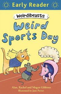 Cover image for Early Reader: Weirdibeasts: Weird Sports Day: Book 2