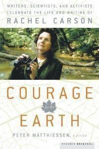 Cover image for Courage for the Earth: Writers, Scientists, and Activists Celebrate the Life and Writing of Rachel Carson