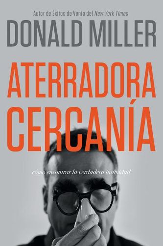 Cover image for Aterradora Cercania: Como Encontrar La Verdadera Intimidad