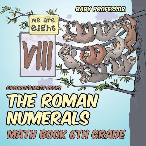 Cover image for The Roman Numerals - Math Book 6th Grade Children's Math Books