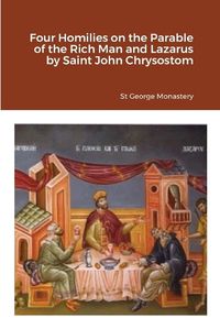 Cover image for Four Homilies on the Parable of the Rich Man and Lazarus by Saint John Chrysostom