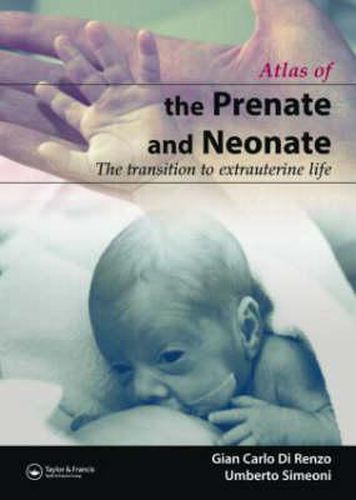 Cover image for The Prenate and Neonate: An Illustrated Guide to the Transition to Extrauterine Life