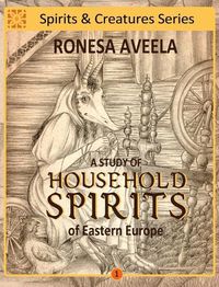 Cover image for A Study of Household Spirits of Eastern Europe