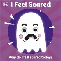Cover image for I Feel Scared: Why Do I Feel Scared Today?