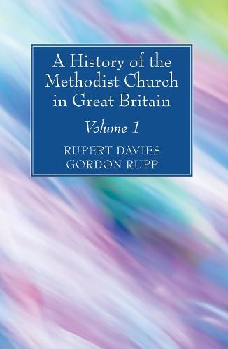 A History of the Methodist Church in Great Britain, Volume One