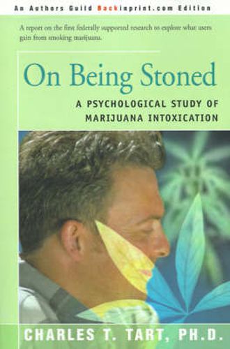 Cover image for On Being Stoned: A Psychological Study of Marijuana Intoxication
