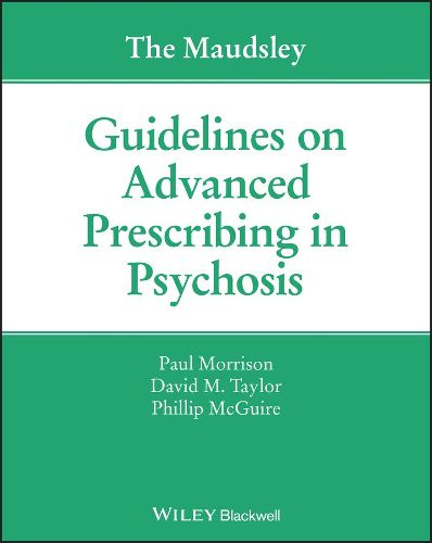 The Maudsley Guidelines on Advanced Prescribing in  Psychosis