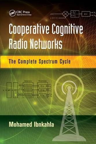 Cover image for Cooperative Cognitive Radio Networks: The Complete Spectrum Cycle