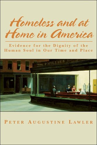 Homeless and at Home in America - Evidence for the Dignity of the Human Soul in Our Time and Place