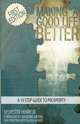 Cover image for Making A Good Life Better: A 10 Step Guide To Prosperity